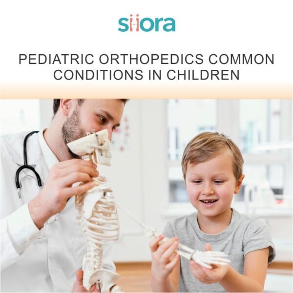 Pediatric Orthopedic Conditions - Addressing Common Ones - Siora ...