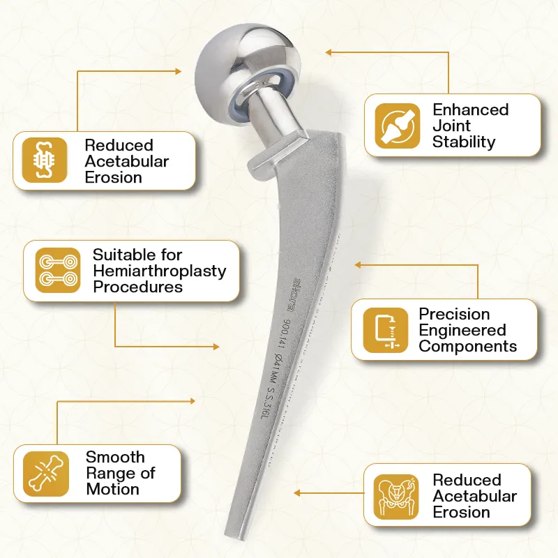 Key Features of Our Bipolar Hip Implants